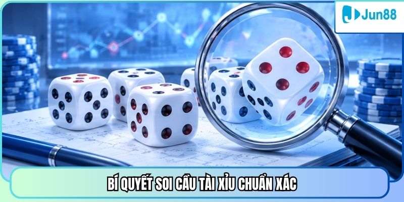 Bí quyết soi cầu Tài Xỉu chuẩn xác
