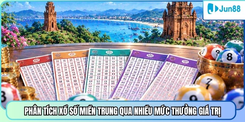 Phân tích xổ số miền Trung qua nhiều mức thưởng giá trị