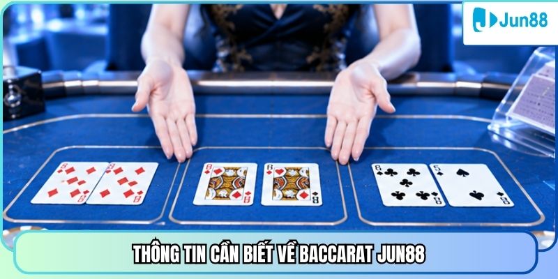 Thông tin cần biết về Baccarat Jun88