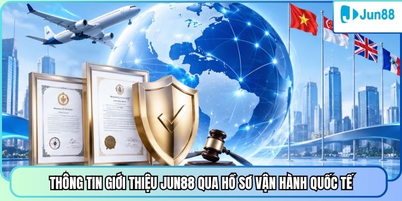 Thông tin giới thiệu Jun88 qua hồ sơ vận hành quốc tế
