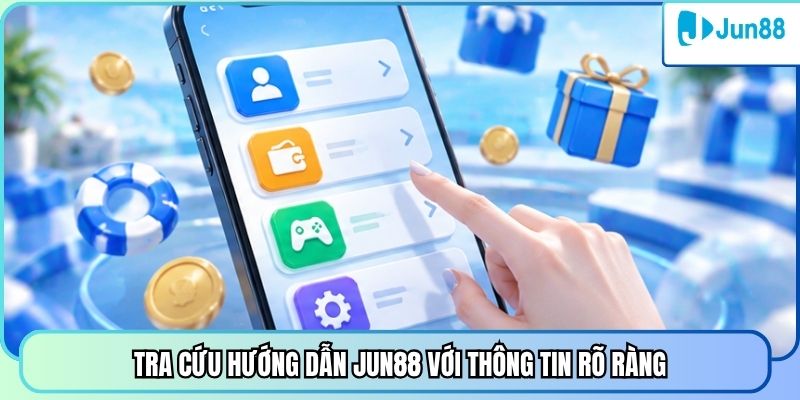 Tra cứu hướng dẫn Jun88 với thông tin rõ ràng